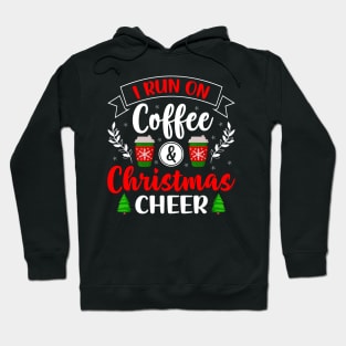 I RUN ON COFFEE AND CHRISTMAS CHEER Hoodie